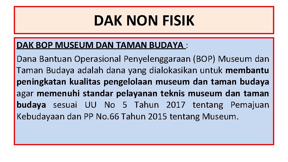 DAK NON FISIK DAK BOP MUSEUM DAN TAMAN BUDAYA : Dana Bantuan Operasional Penyelenggaraan