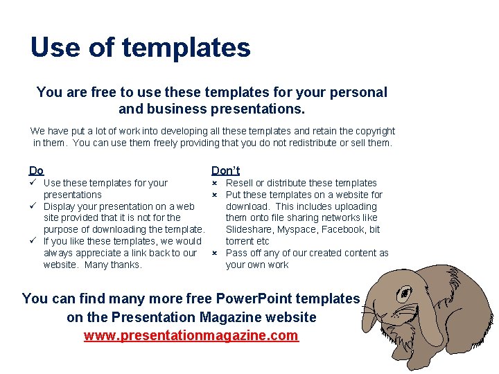 Use of templates You are free to use these templates for your personal and
