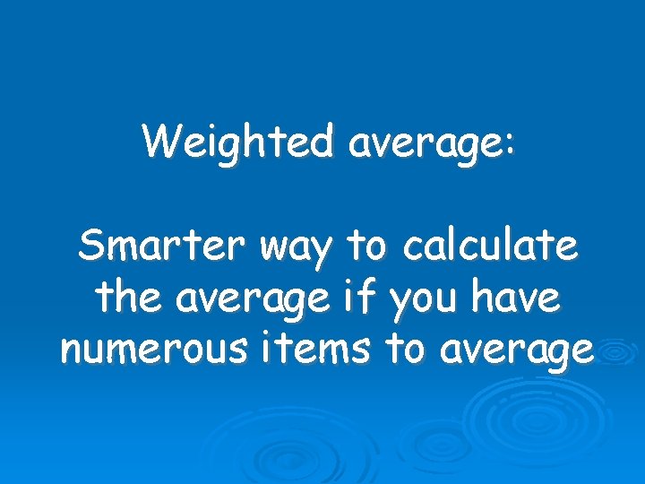 Weighted average: Smarter way to calculate the average if you have numerous items to