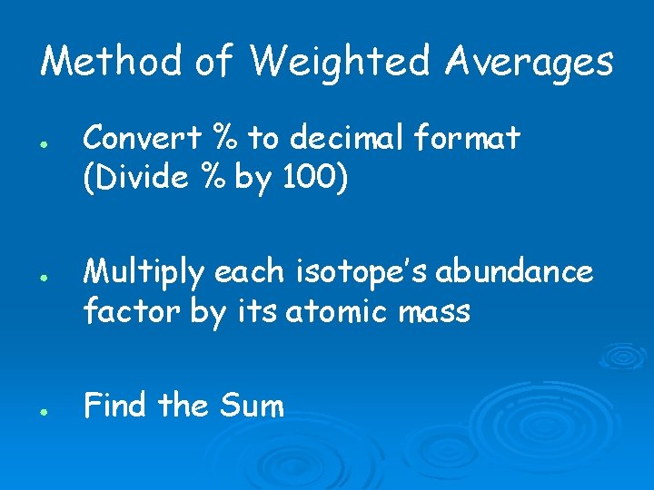 Method of Weighted Averages ● ● ● Convert % to decimal format (Divide %