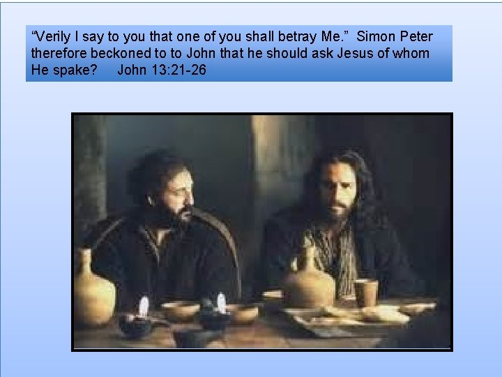 “Verily I say to you that one of you shall betray Me. ” Simon