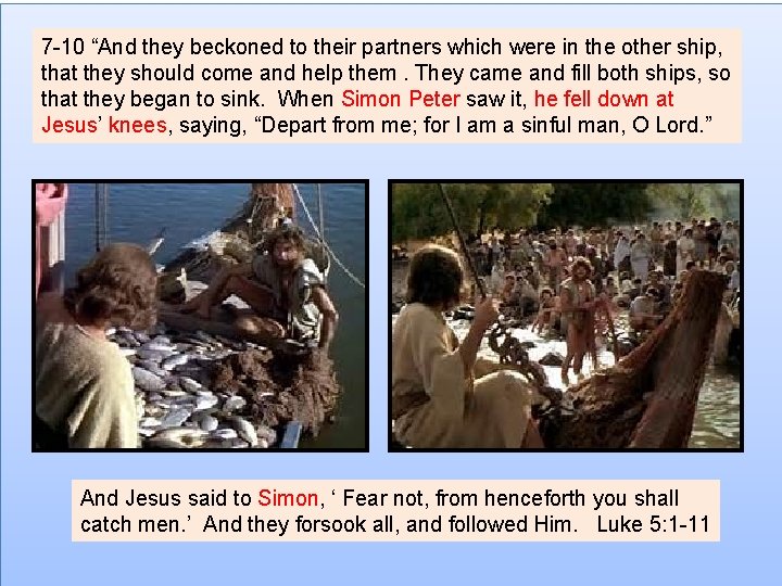 7 -10 “And they beckoned to their partners which were in the other ship,