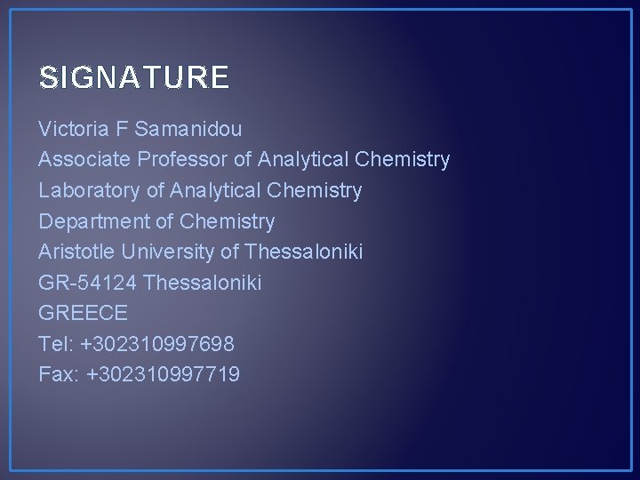 SIGNATURE Victoria F Samanidou Associate Professor of Analytical Chemistry Laboratory of Analytical Chemistry Department