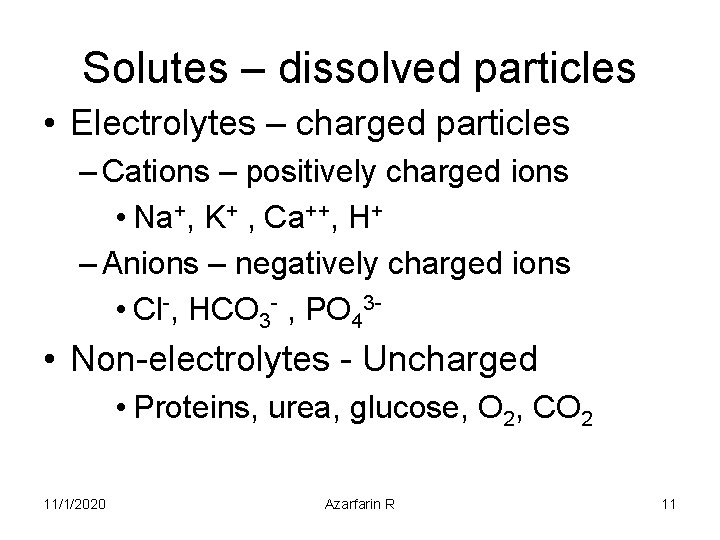 Solutes – dissolved particles • Electrolytes – charged particles – Cations – positively charged