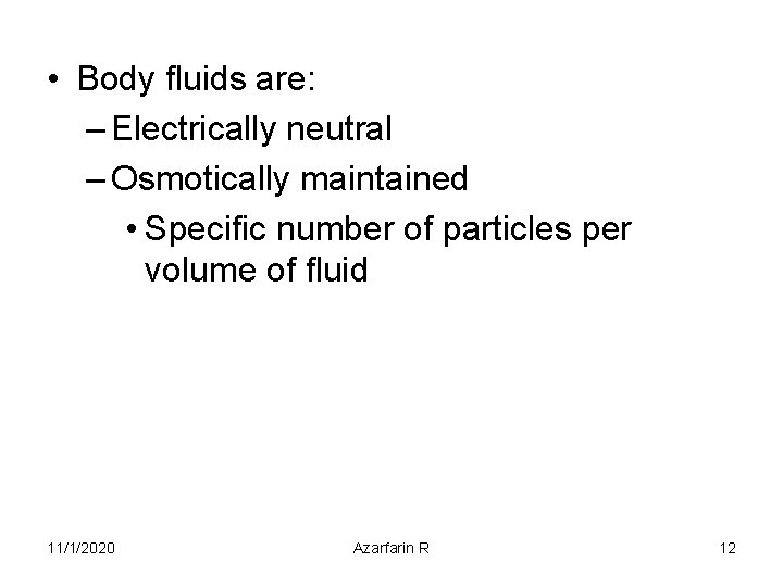  • Body fluids are: – Electrically neutral – Osmotically maintained • Specific number
