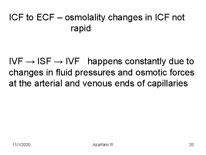 ICF to ECF – osmolality changes in ICF not rapid IVF → ISF →