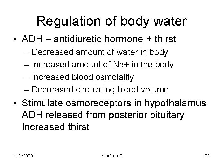 Regulation of body water • ADH – antidiuretic hormone + thirst – Decreased amount