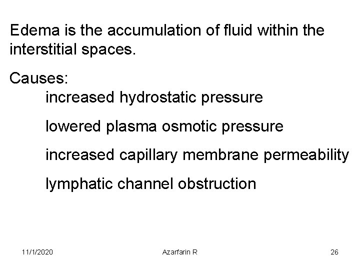 Edema is the accumulation of fluid within the interstitial spaces. Causes: increased hydrostatic pressure