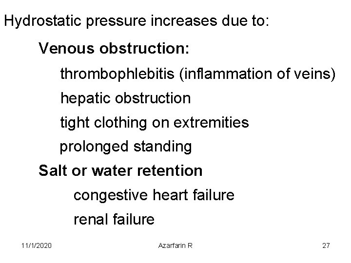 Hydrostatic pressure increases due to: Venous obstruction: thrombophlebitis (inflammation of veins) hepatic obstruction tight