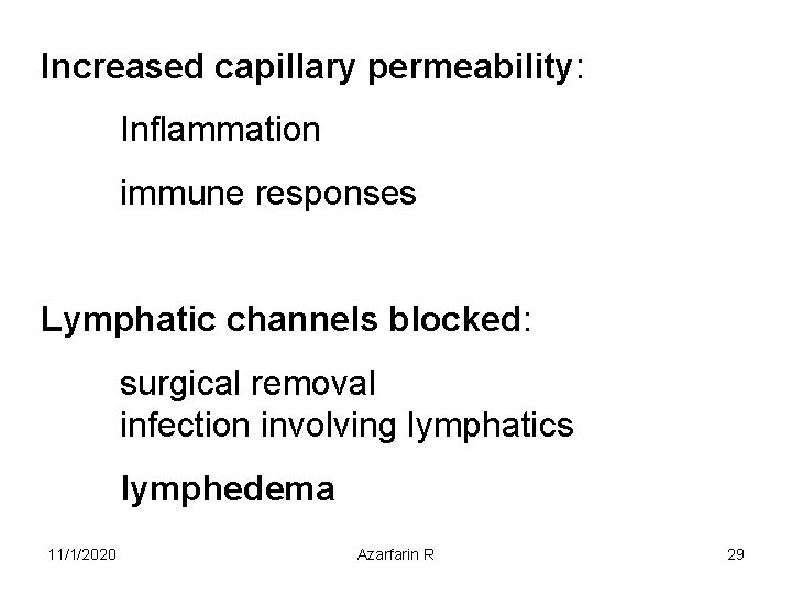 Increased capillary permeability: Inflammation immune responses Lymphatic channels blocked: surgical removal infection involving lymphatics