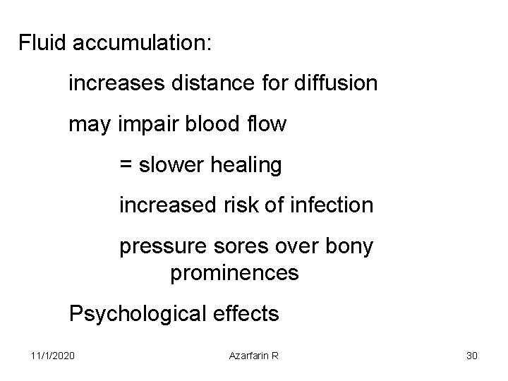 Fluid accumulation: increases distance for diffusion may impair blood flow = slower healing increased