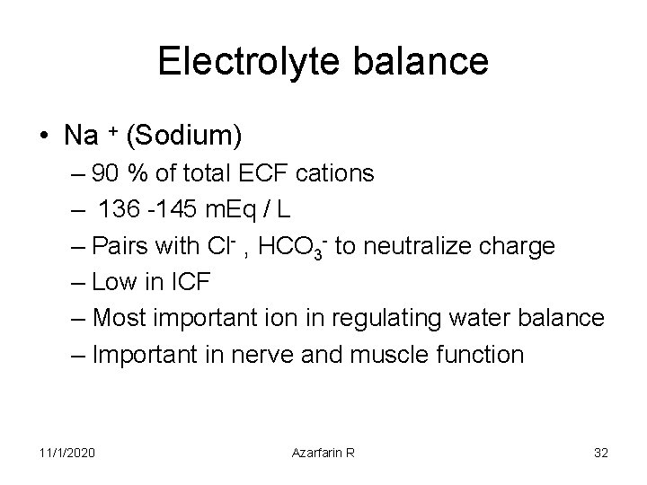 Electrolyte balance • Na + (Sodium) – 90 % of total ECF cations –