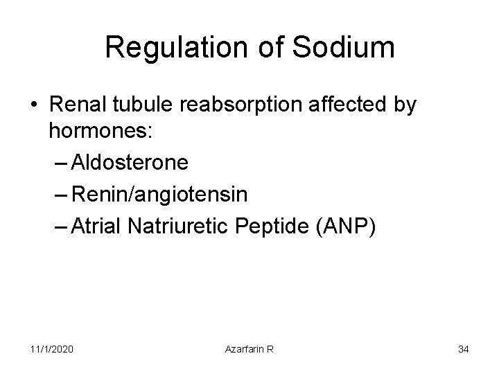 Regulation of Sodium • Renal tubule reabsorption affected by hormones: – Aldosterone – Renin/angiotensin