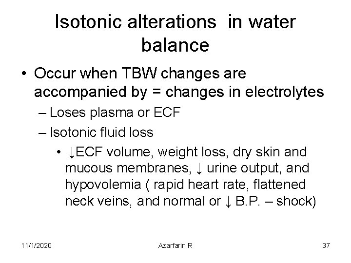 Isotonic alterations in water balance • Occur when TBW changes are accompanied by =