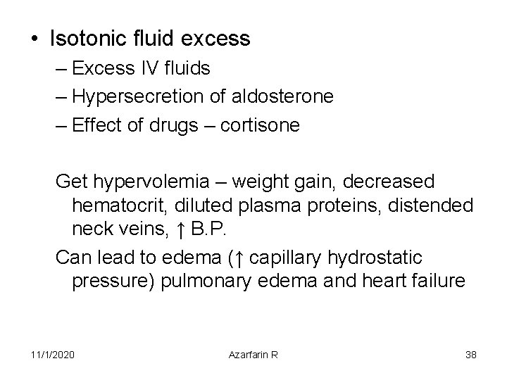  • Isotonic fluid excess – Excess IV fluids – Hypersecretion of aldosterone –