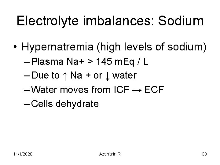 Electrolyte imbalances: Sodium • Hypernatremia (high levels of sodium) – Plasma Na+ > 145