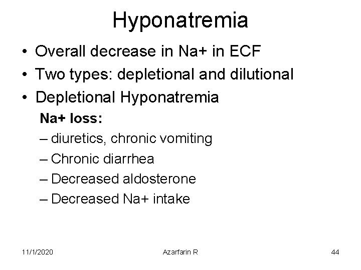 Hyponatremia • Overall decrease in Na+ in ECF • Two types: depletional and dilutional