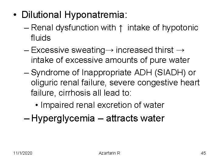  • Dilutional Hyponatremia: – Renal dysfunction with ↑ intake of hypotonic fluids –