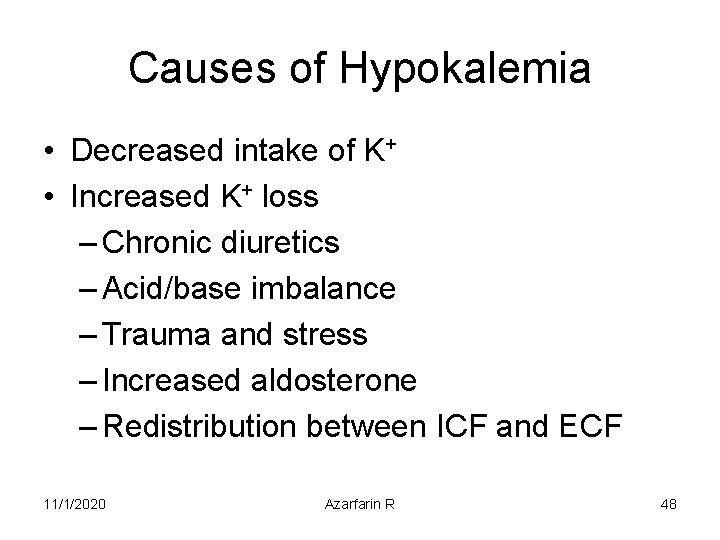 Causes of Hypokalemia • Decreased intake of K+ • Increased K+ loss – Chronic