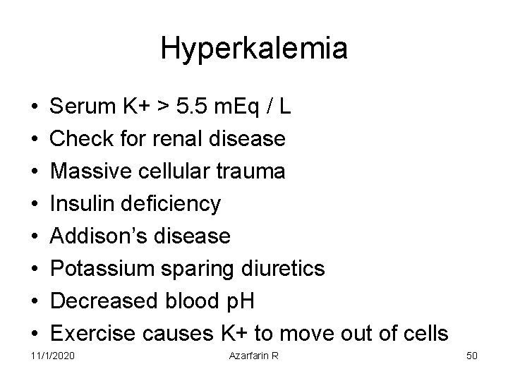 Hyperkalemia • • Serum K+ > 5. 5 m. Eq / L Check for