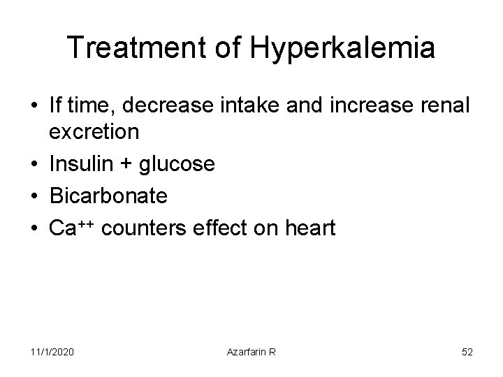 Treatment of Hyperkalemia • If time, decrease intake and increase renal excretion • Insulin