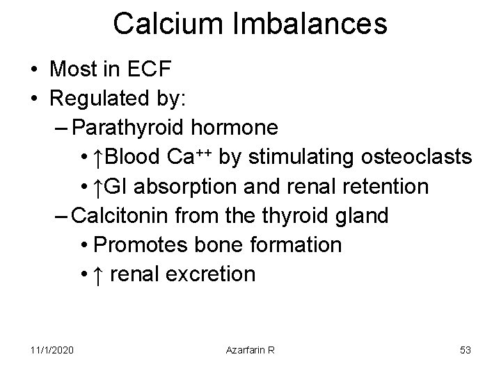 Calcium Imbalances • Most in ECF • Regulated by: – Parathyroid hormone • ↑Blood