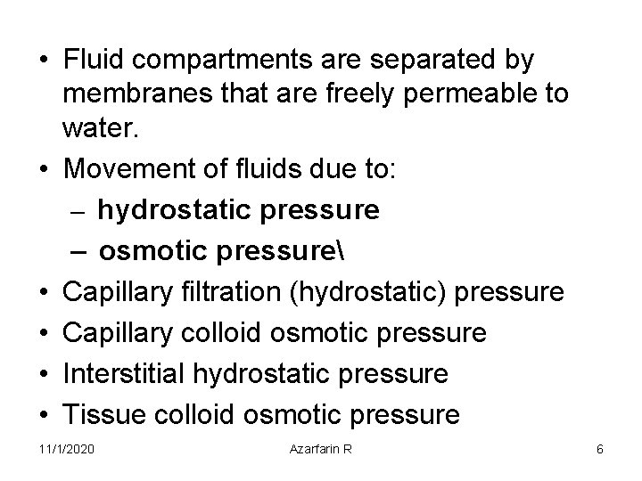  • Fluid compartments are separated by membranes that are freely permeable to water.