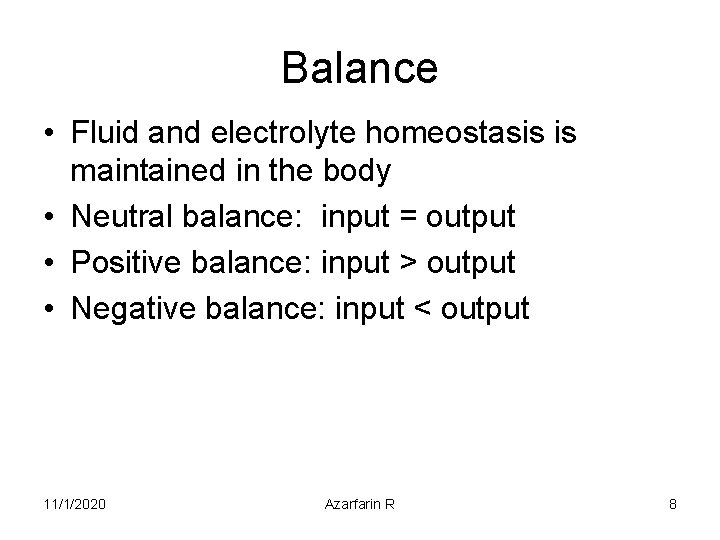 Balance • Fluid and electrolyte homeostasis is maintained in the body • Neutral balance: