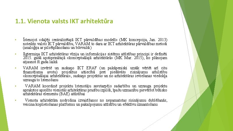 1. 1. Vienota valsts IKT arhitektūra • Īstenojot «daļēji centralizētajā IKT pārvaldības modelī» (MK