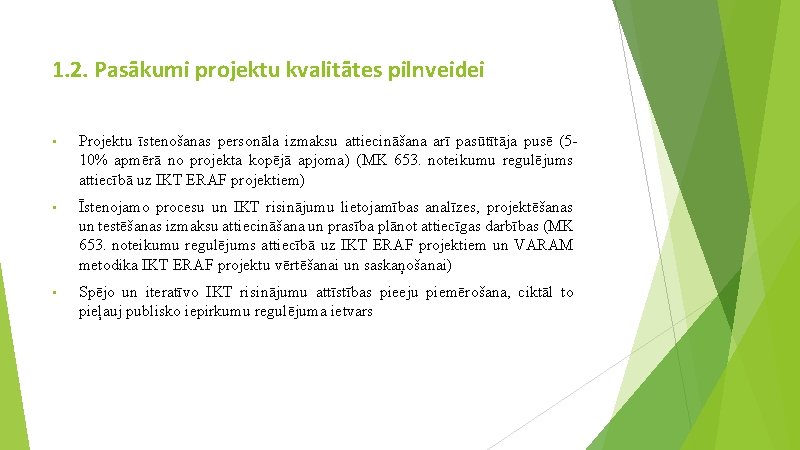 1. 2. Pasākumi projektu kvalitātes pilnveidei • Projektu īstenošanas personāla izmaksu attiecināšana arī pasūtītāja