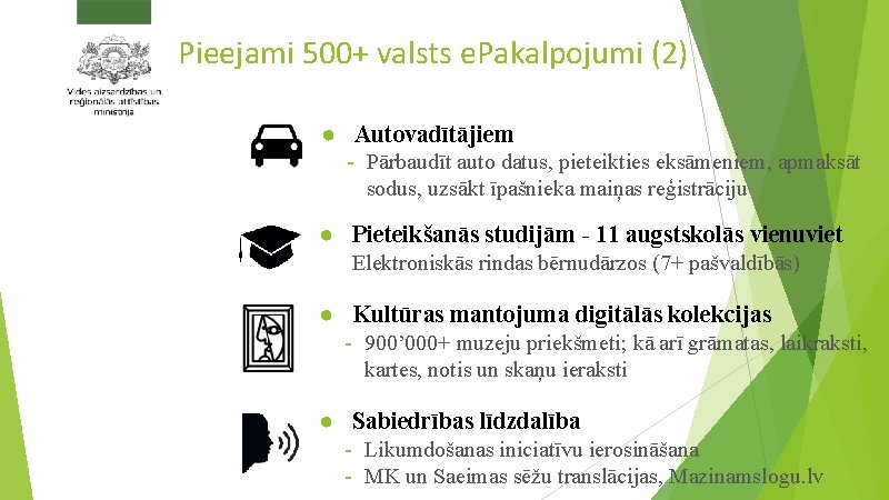 Pieejami 500+ valsts e. Pakalpojumi (2) ● Autovadītājiem - Pārbaudīt auto datus, pieteikties eksāmeniem,