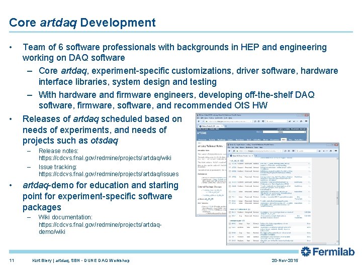 Core artdaq Development • • Team of 6 software professionals with backgrounds in HEP