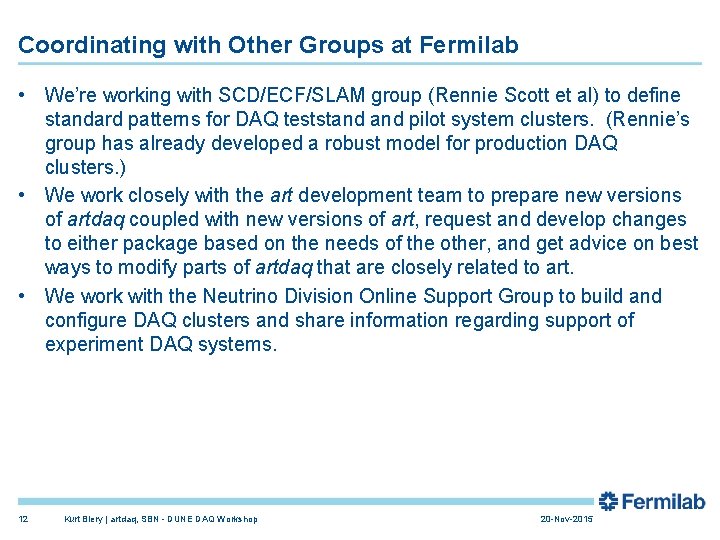 Coordinating with Other Groups at Fermilab • We’re working with SCD/ECF/SLAM group (Rennie Scott