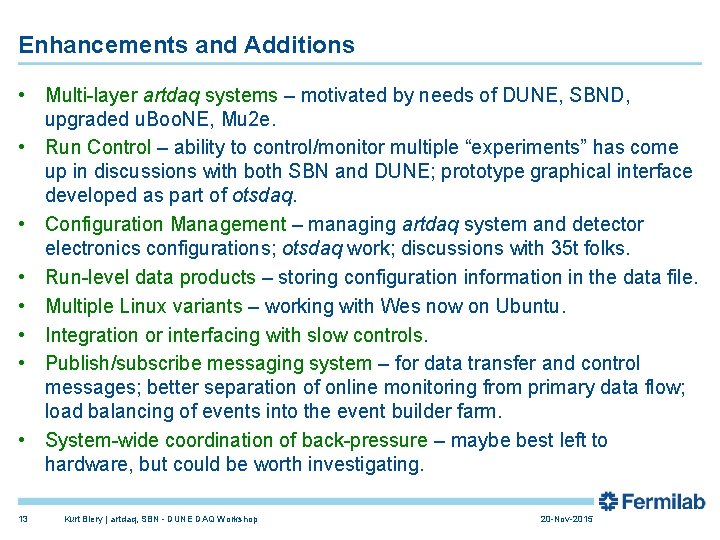 Enhancements and Additions • Multi-layer artdaq systems – motivated by needs of DUNE, SBND,