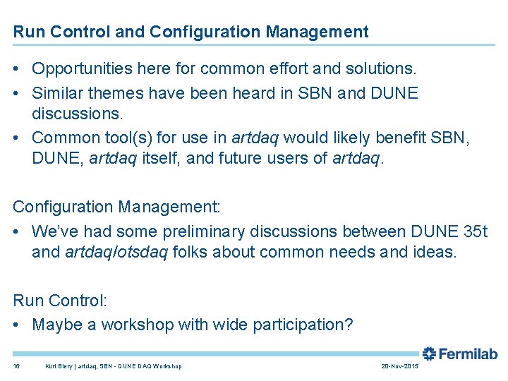 Run Control and Configuration Management • Opportunities here for common effort and solutions. •