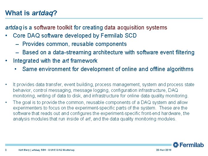 What is artdaq? artdaq is a software toolkit for creating data acquisition systems •
