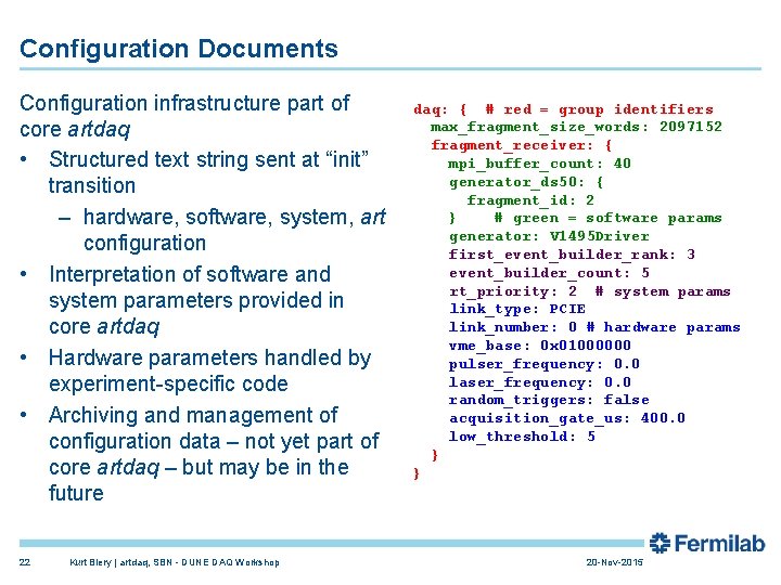 Configuration Documents Configuration infrastructure part of core artdaq • Structured text string sent at