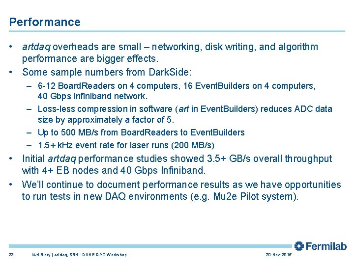 Performance • artdaq overheads are small – networking, disk writing, and algorithm performance are