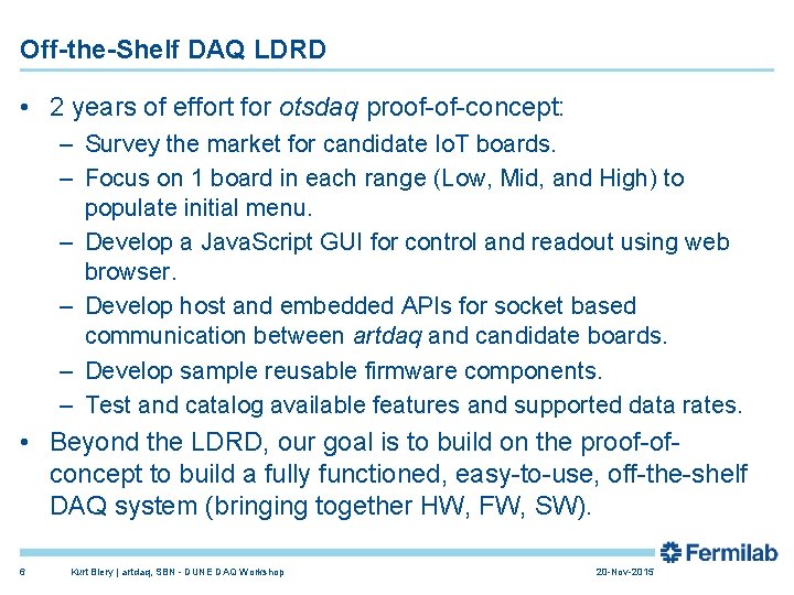 Off-the-Shelf DAQ LDRD • 2 years of effort for otsdaq proof-of-concept: – Survey the