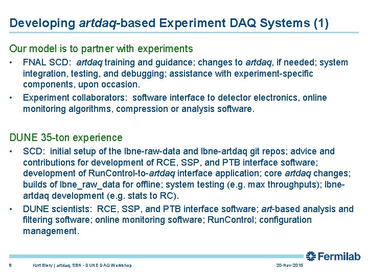 Developing artdaq-based Experiment DAQ Systems (1) Our model is to partner with experiments •