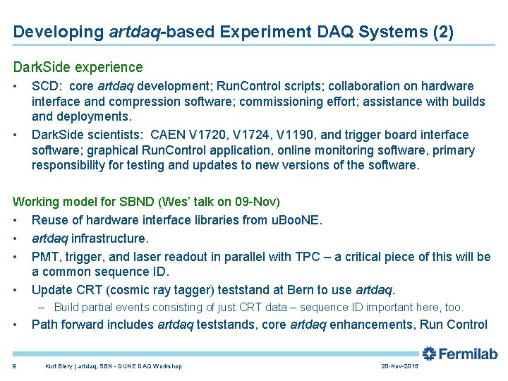 Developing artdaq-based Experiment DAQ Systems (2) Dark. Side experience • • SCD: core artdaq