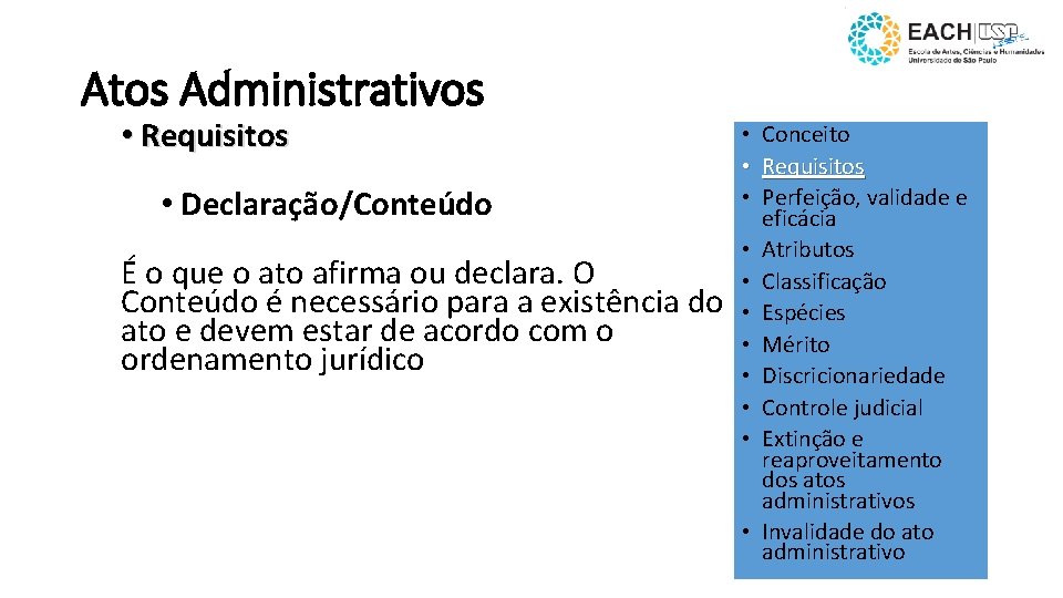 Atos Administrativos • Requisitos • Declaração/Conteúdo É o que o ato afirma ou declara.