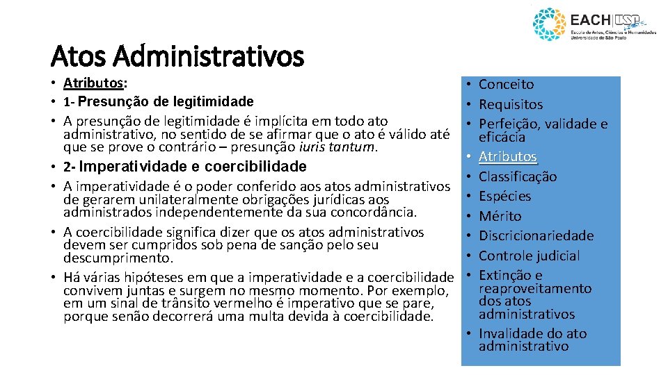 Atos Administrativos • Atributos: • 1 - Presunção de legitimidade • A presunção de