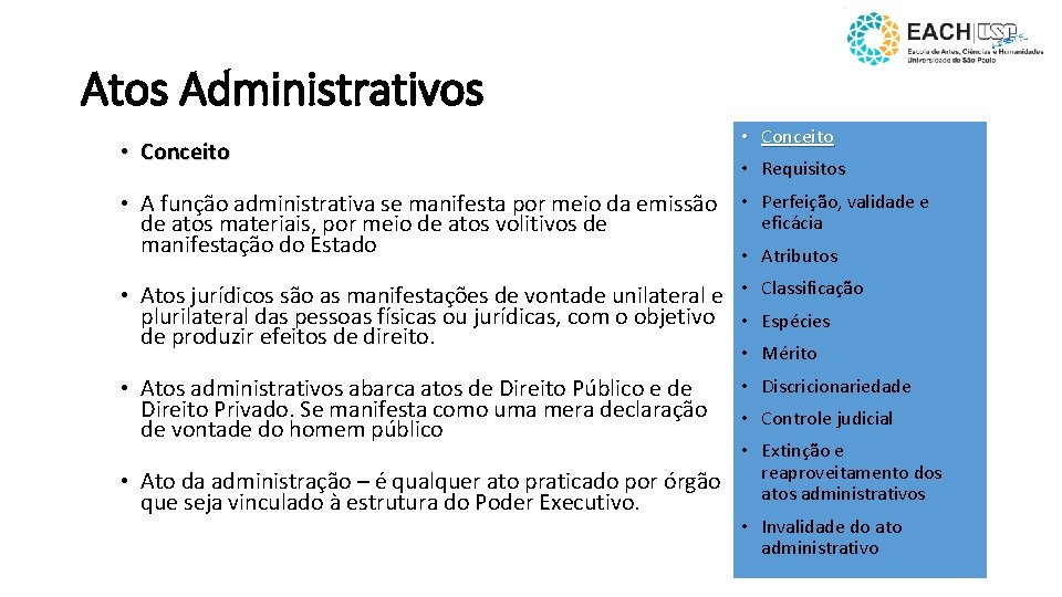 Atos Administrativos • Conceito • Requisitos • A função administrativa se manifesta por meio