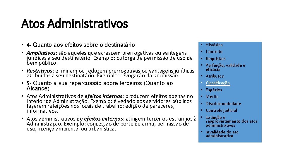 Atos Administrativos • 4 - Quanto aos efeitos sobre o destinatário • Ampliativos: são