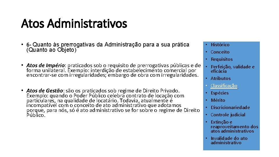 Atos Administrativos • 6 - Quanto às prerrogativas da Administração para a sua prática