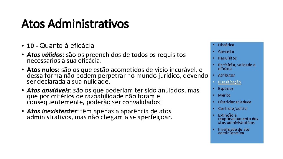 Atos Administrativos • 10 - Quanto à eficácia • Atos válidos: são os preenchidos