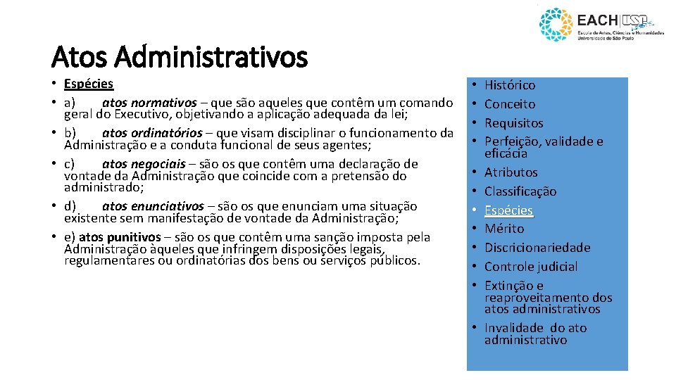 Atos Administrativos • Espécies • a) atos normativos – que são aqueles que contêm