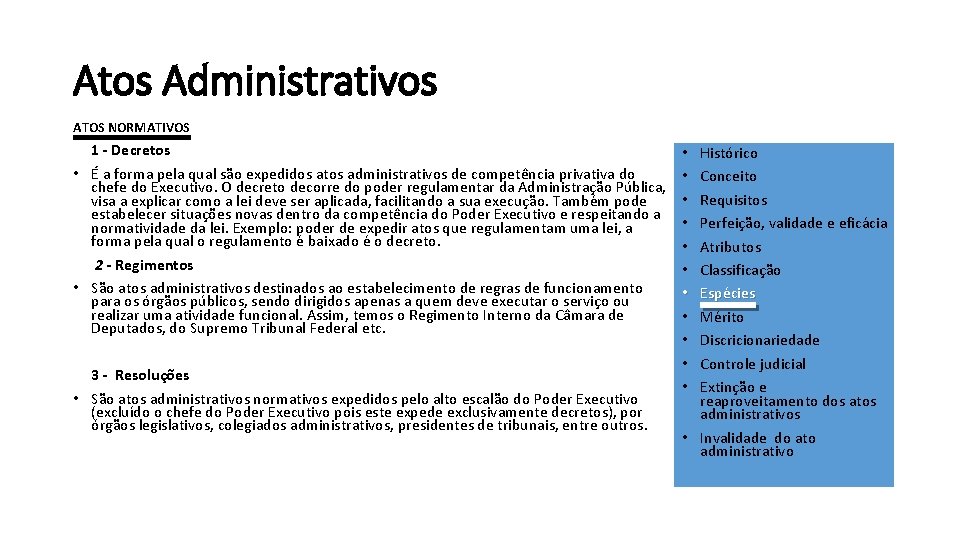 Atos Administrativos ATOS NORMATIVOS 1 - Decretos • É a forma pela qual são