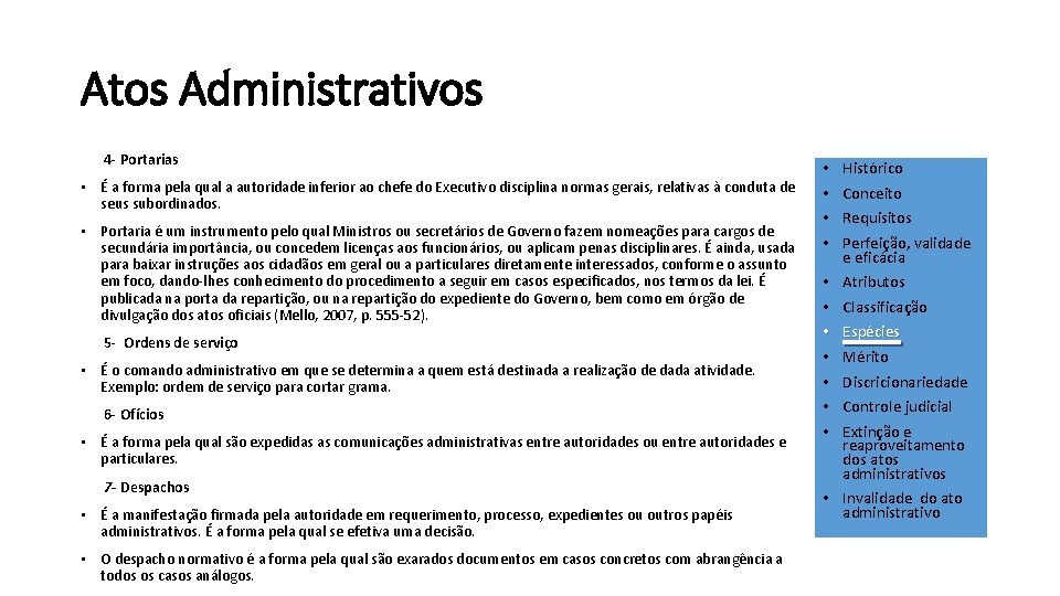 Atos Administrativos 4 - Portarias • É a forma pela qual a autoridade inferior